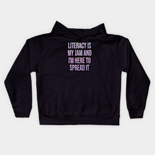 Literacy Is My Jam And I'm Here To Spread Literacy Teacher Kids Hoodie